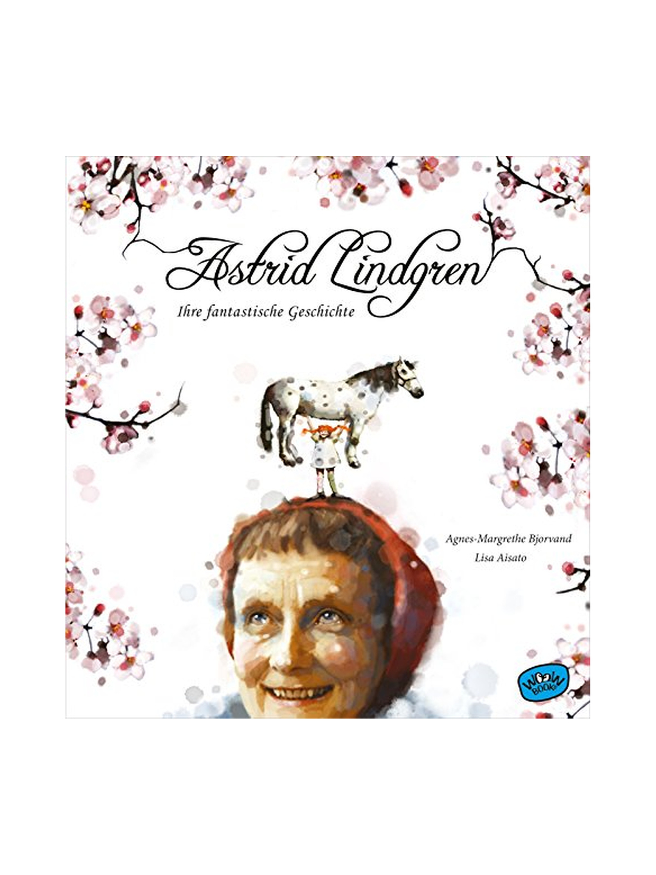 Astrid Lindgren. Ihre fantastische Geschichte Astrid Lindgren