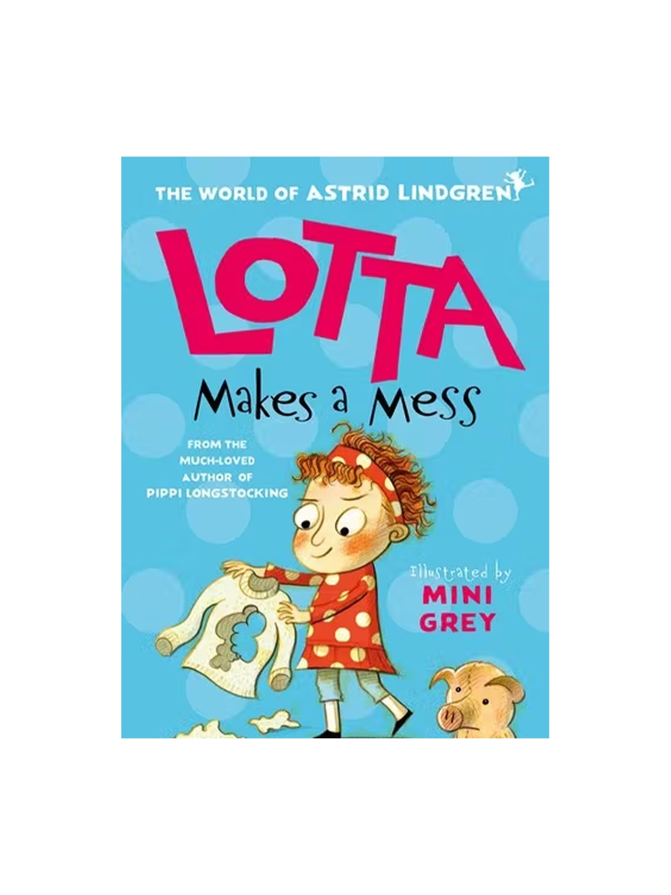 Lotta Makes a Mess Astrid Lindgren